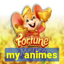 my animes